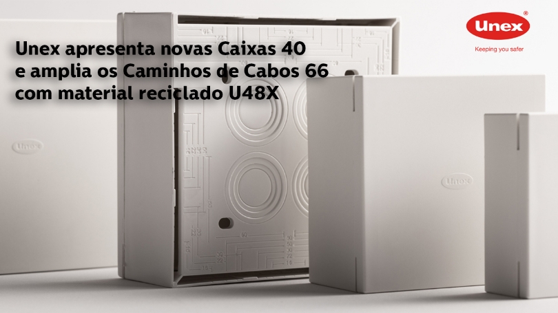 Novas Caixas 40  e Caminhos de Cabos 66 com material reciclado U48X da Unex